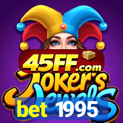 bet 1995